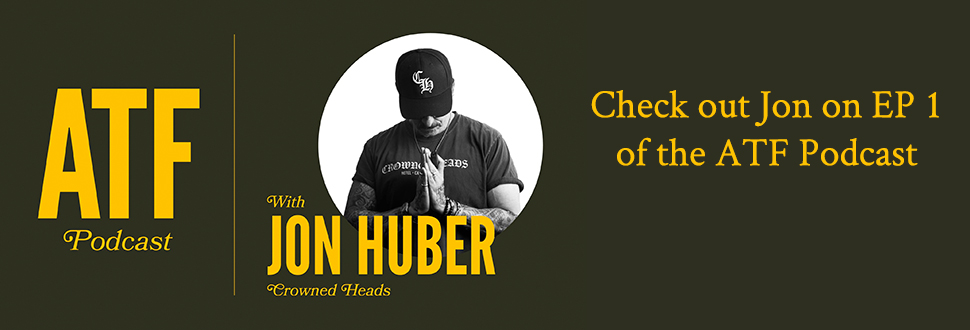 ATF Podcast Ep. #1 with Jon Huber of Crowned Heads